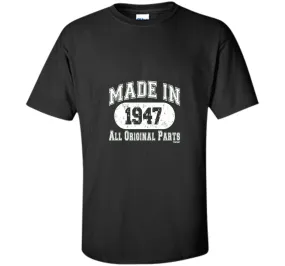 Made In 1947 All Original Parts Funny Birthday T-Shirt w