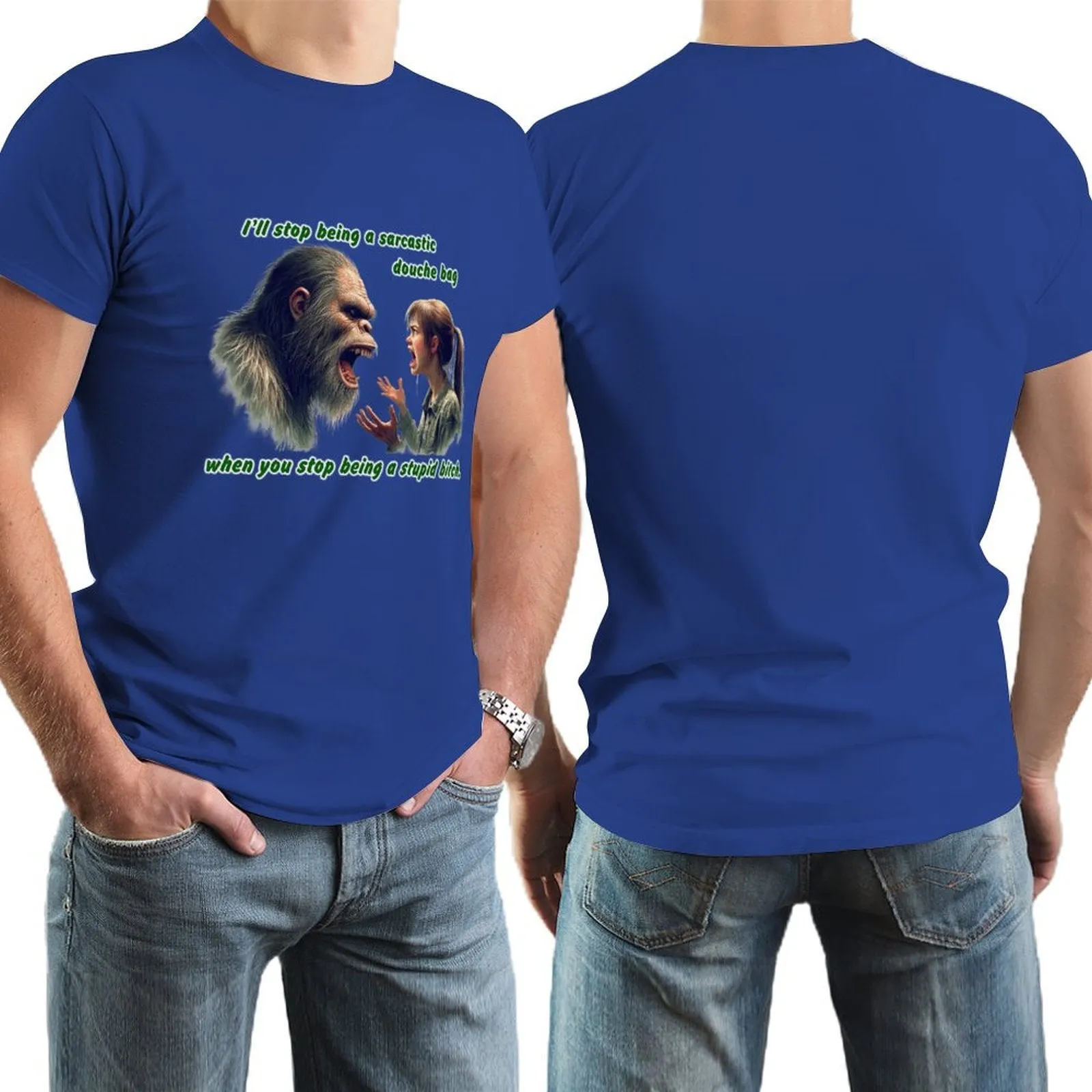"I'll stop being a sarcastic..." Bigfoot, Sasquatch, Short Sleeve Cotton T-shirt Men (High Definition & Dual-sided Printing)