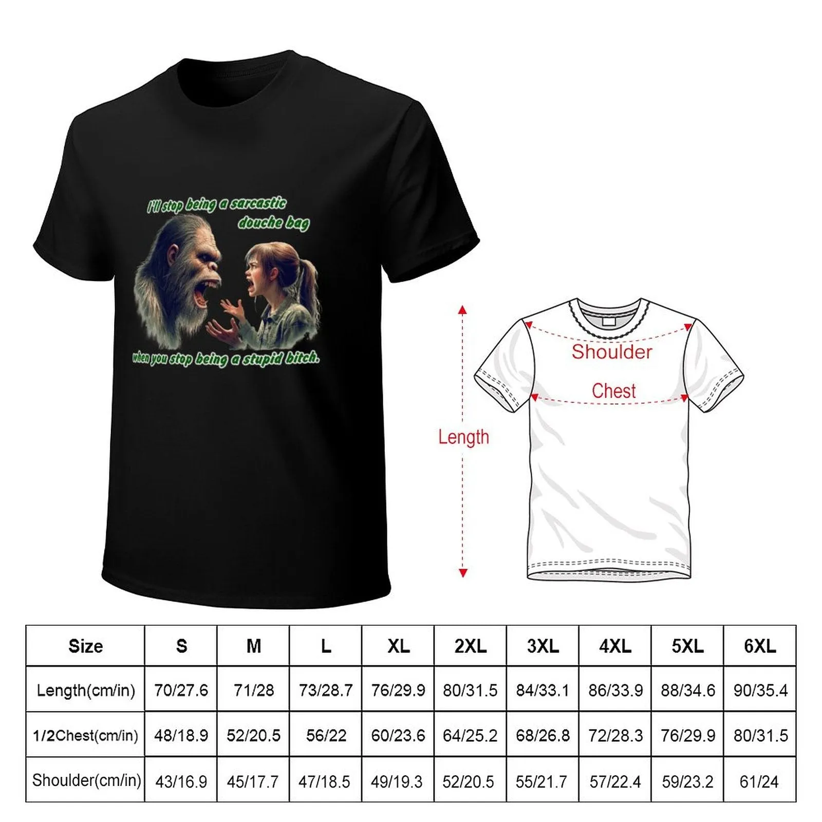"I'll stop being a sarcastic..." Bigfoot, Sasquatch, Short Sleeve Cotton T-shirt Men (High Definition & Dual-sided Printing)