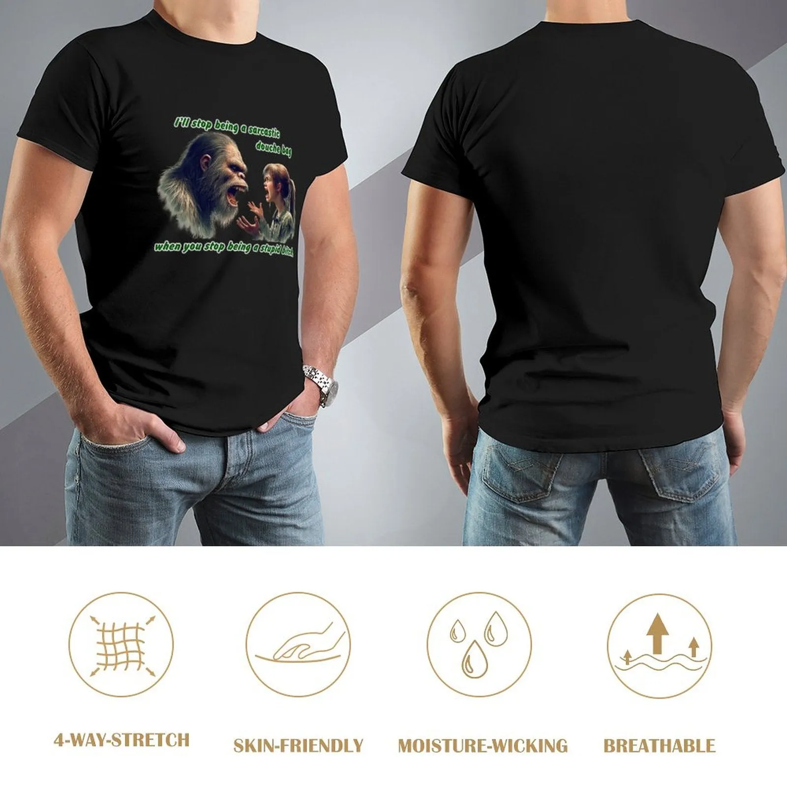 "I'll stop being a sarcastic..." Bigfoot, Sasquatch, Short Sleeve Cotton T-shirt Men (High Definition & Dual-sided Printing)