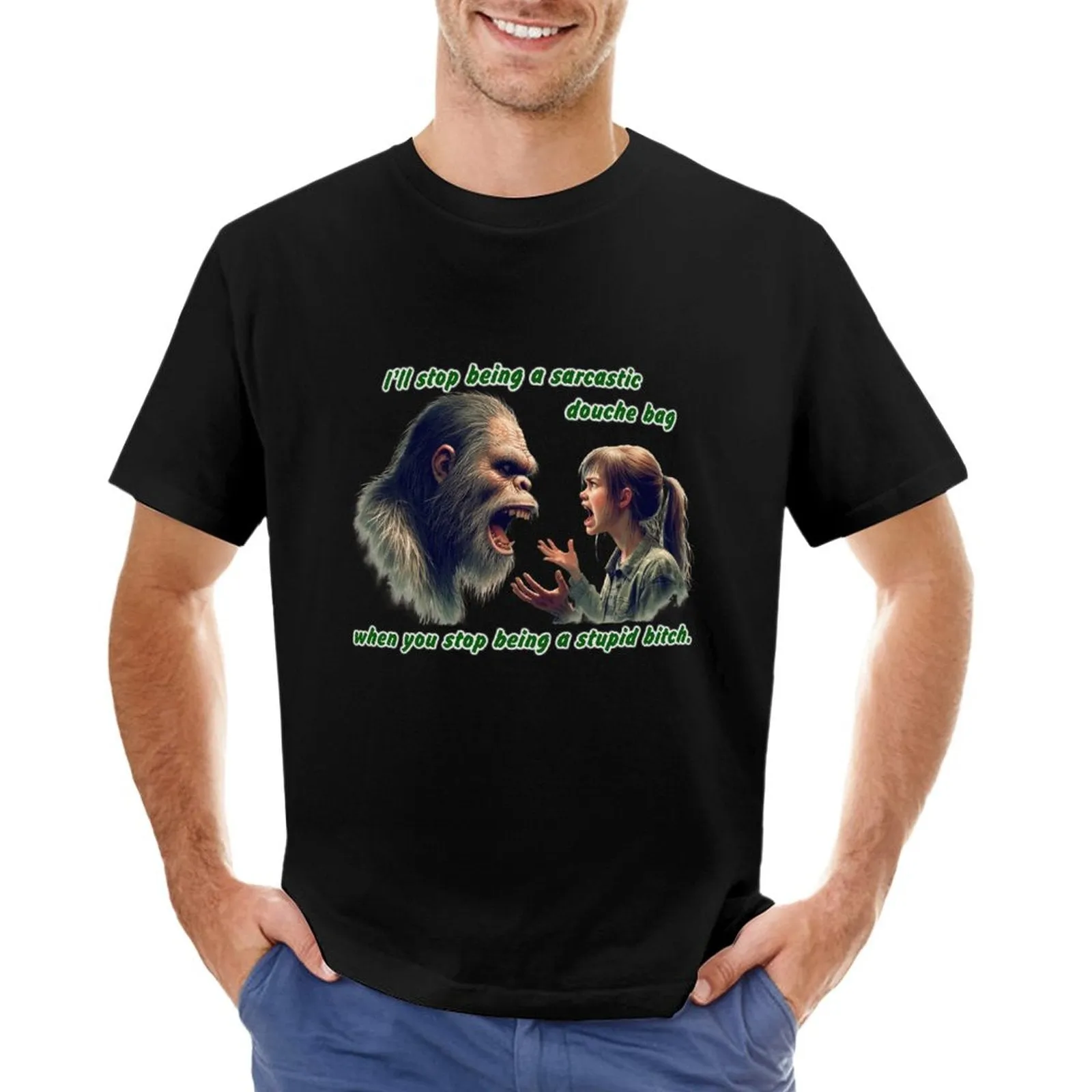 "I'll stop being a sarcastic..." Bigfoot, Sasquatch, Short Sleeve Cotton T-shirt Men (High Definition & Dual-sided Printing)