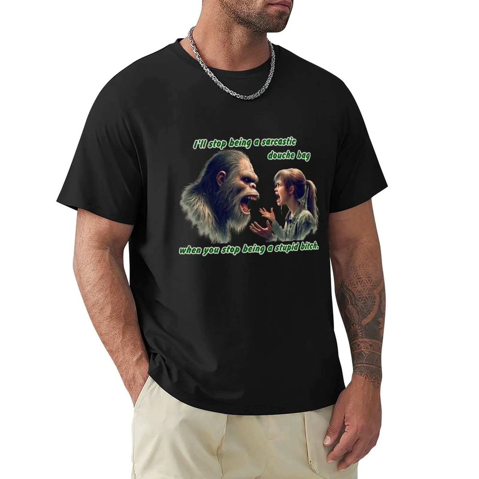 "I'll stop being a sarcastic..." Bigfoot, Sasquatch, Short Sleeve Cotton T-shirt Men (High Definition & Dual-sided Printing)